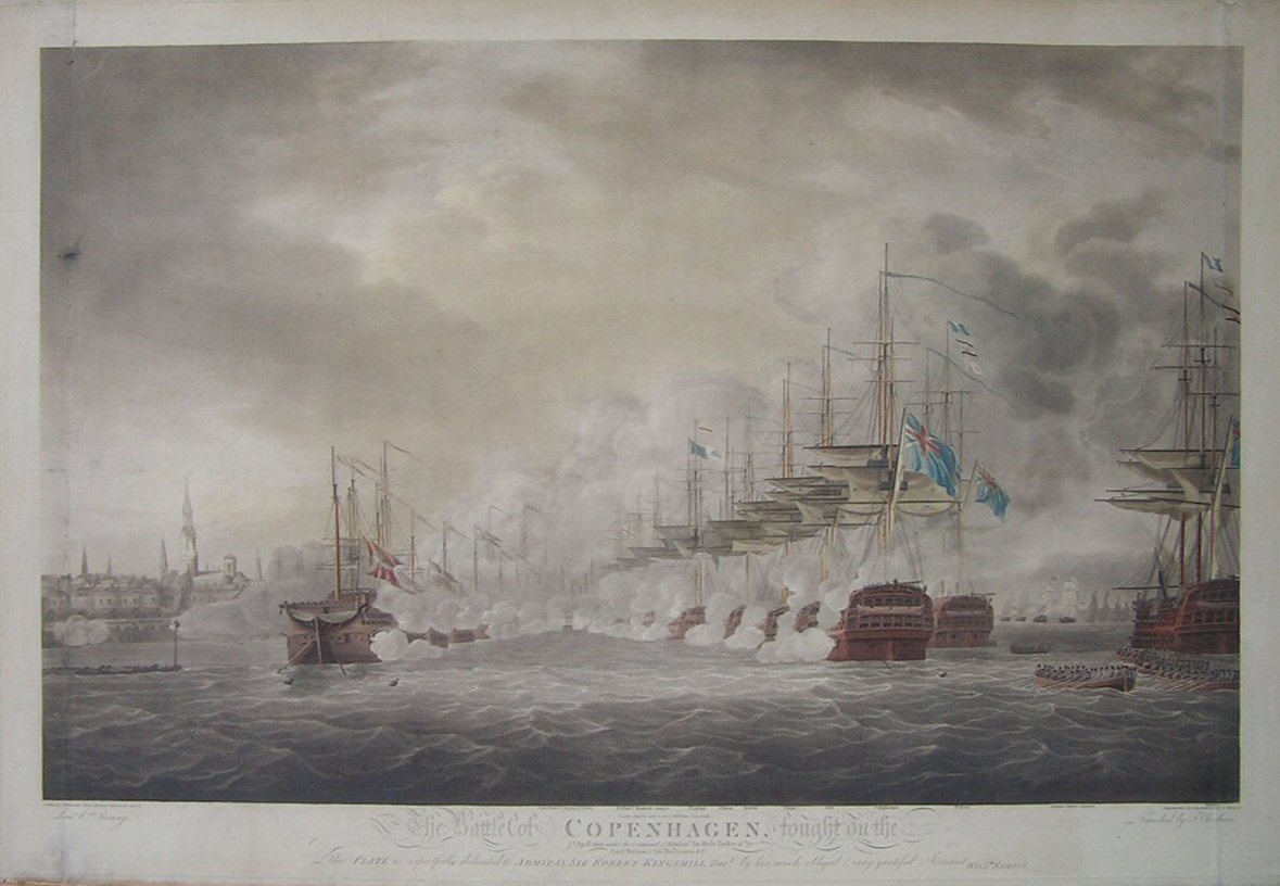 Aquatint - The Battle of Copenhagen, Fought on the 2nd April 1801 under the Command of Admiral Sir Hyde Parker Kt. by Lord Nelson  & Sir Thomas Graves K.B. This Plate is respectfully dedicated to Admiral Robert Kingsmill Bart by his much obliged & very grateful Servant Willm Ramage. - Wells